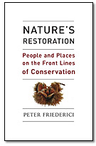 Nature's Restoration: People and Places on the Front Lines of Conservation by Peter Friederici